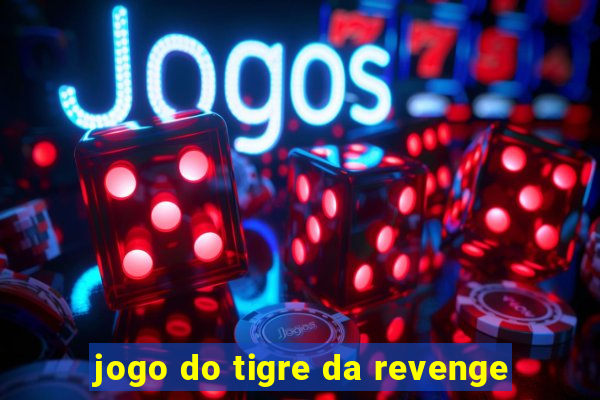 jogo do tigre da revenge